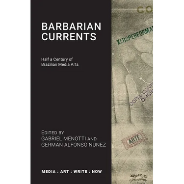 Barbarian Currents: Half a Century of Brazilian Media Arts