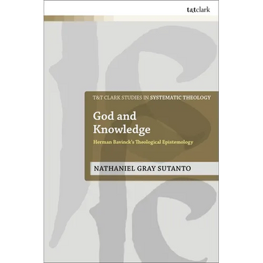 God and Knowledge: Herman Bavinck's Theological Epistemology