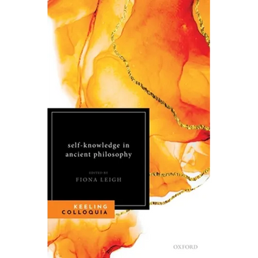 Self-Knowledge in Ancient Philosophy: The Eighth Keeling Colloquium in Ancient Philosophy