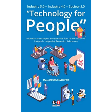 Industry 5.0 = Industry 4.0 + Society 5.0 "Technology for People": With real case examples and scenarios from service industries (Hospitals, Hospitali