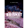 For The Love Of Brisket, How To Smoke A Barbecue Brisket Texas Style