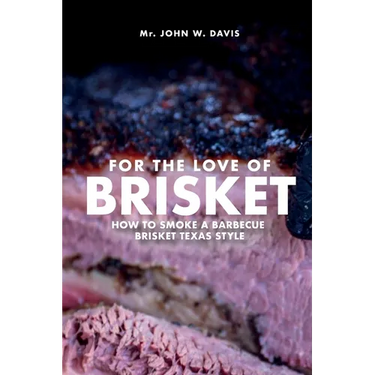 For The Love Of Brisket, How To Smoke A Barbecue Brisket Texas Style