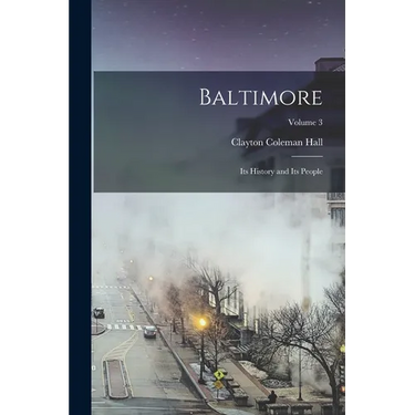 Baltimore: Its History and Its People; Volume 3