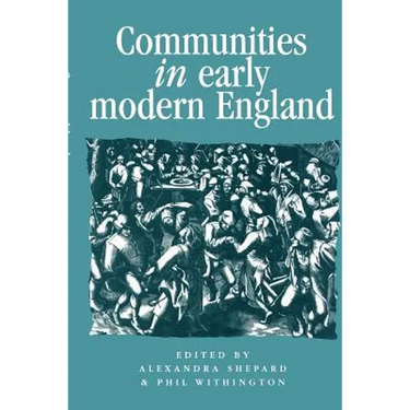 Communities in Early Modern England: Networks, Place, Rhetoric