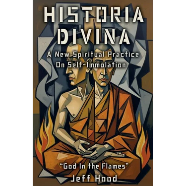 Historia Divina: A New Spiritual Practice on Self-Immolation