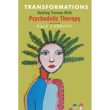 Transformations - Healing Trauma with Psychedelic Therapy