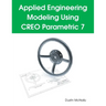 Applied Engineering Modeling Using CREO Parametric 7