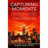 Capturing Moments: 52 Inspirational Photography Ideas