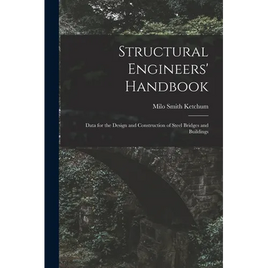 Structural Engineers' Handbook: Data for the Design and Construction of Steel Bridges and Buildings