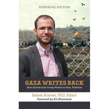 Gaza Writes Back, Memorial Edition: Short Stories from Young Writers in Gaza, Palestine