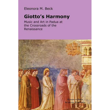 Giotto's Harmony: Music and Art in Padua at the Crossroads of the Renaissance