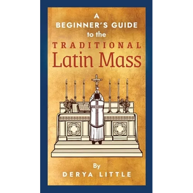 A Beginner's Guide to the Traditional Latin Mass