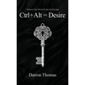 Ctrl+Alt=Desire: Where the Mind Finds Its Escape