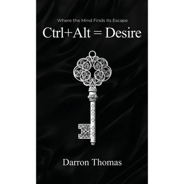 Ctrl+Alt=Desire: Where the Mind Finds Its Escape