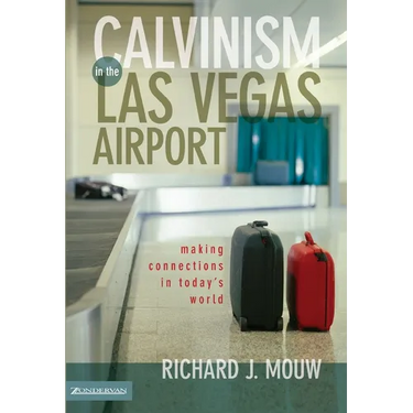 Calvinism in the Las Vegas Airport: Making Connections in Today's World