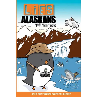 Lies Alaskans Tell Tourists & Other Fun Puzzles