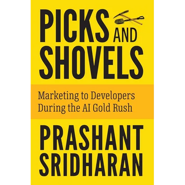 Picks and Shovels: Marketing to Developers During the AI Gold Rush