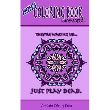 Mom's Coloring Book Uncensored (travel edition): Coloring book for Mom with kaleidoscopes, geometric designs, beautiful patterns, mandalas and a funny