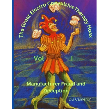 The Great Electro Convulsive Therapy Hoax Volume I