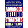 Advanced Selling Strategies: The Proven System of Sales Ideas, Methods, and Techniques Used by Top Salespeople