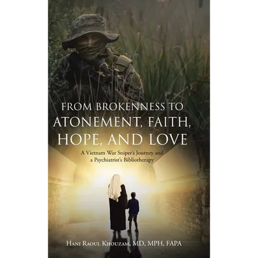 From Brokenness to Atonement, Faith, Hope, and Love: A Vietnam War Sniper's Journey and a Psychiatrist's Bibliotherapy