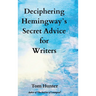 Deciphering Hemingway's Secret Advice for Writers