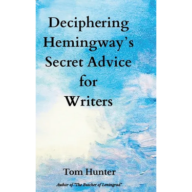 Deciphering Hemingway's Secret Advice for Writers