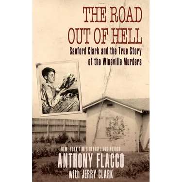The Road Out of Hell: Sanford Clark and the True Story of the Wineville Murders