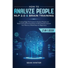 How to Analyze People: NLP 2.0 and Brain Training 2-in-1: Book Cutting-Edge Techniques to Analyze People and Retain Focus & Concentration to
