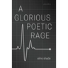 A Glorious Poetic Rage