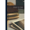 Give Us the Tools