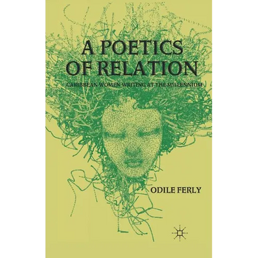 A Poetics of Relation: Caribbean Women Writing at the Millennium
