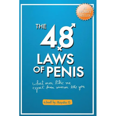 The 48 Laws of Penis: What Men Like Me, Expect From Women Like You