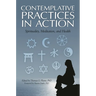 Contemplative Practices in Action: Spirituality, Meditation, and Health