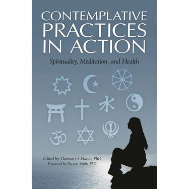 Contemplative Practices in Action: Spirituality, Meditation, and Health