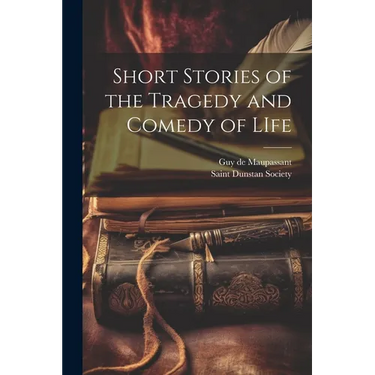 Short Stories of the Tragedy and Comedy of LIfe