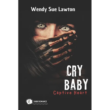 Cry baby - Captive Heart: dark romance - (modified version of the book cover)