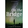 On the Bridge: A YA Dystopian Novella