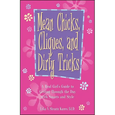 Mean Chicks, Cliques, and Dirty Tricks: A Real Girl's Guide to Getting Through the Day with Smarts and Style