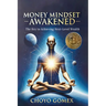 Money Mindset Awakened: The Key to Achieving Next-Level Wealth