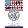 Presidential Campaigns: from Washington to Roosevelt