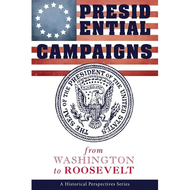 Presidential Campaigns: from Washington to Roosevelt