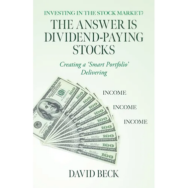 The Answer is Dividend-Paying Stocks: Building a 'Smart Portfolio' of Good Companies That Pay Stock-Dividends