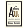 The Alchemy of Us: How Humans and Matter Transformed One Another