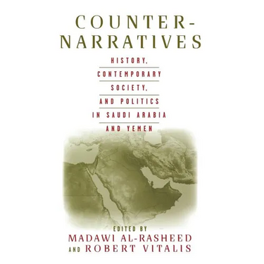 Counter-Narratives: History, Contemporary Society, and Politics in Saudi Arabia and Yemen