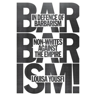 In Defense of Barbarism: Non-Whites Against the Empire