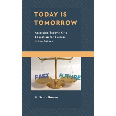 Today Is Tomorrow: Assessing Today's K-12 Education for Success in the Future