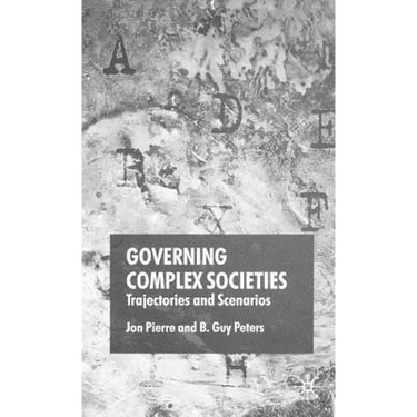 Governing Complex Societies: Trajectories and Scenarios