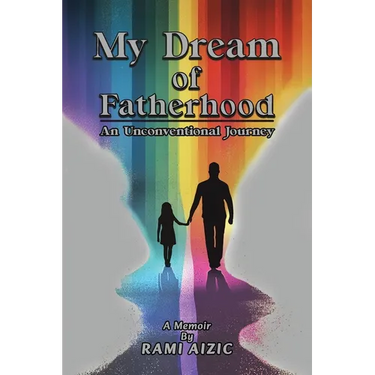 My Dream of Fatherhood: An Unconventional Journey