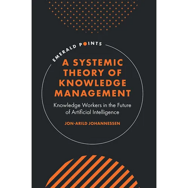 A Systemic Theory of Knowledge Management: Knowledge Workers in the Future of Artificial Intelligence